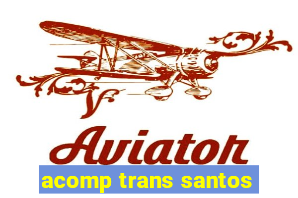 acomp trans santos